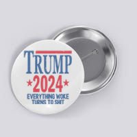 Funny Trump 2024 Everything Woke Turns To Shit Button