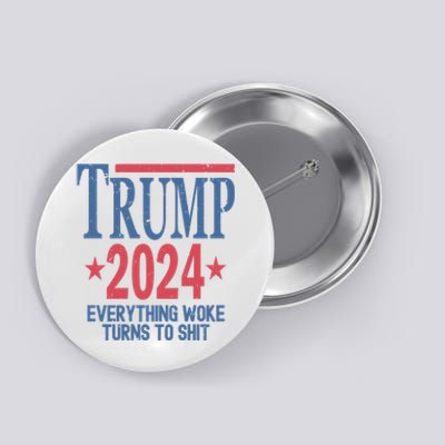 Funny Trump 2024 Everything Woke Turns To Shit Button