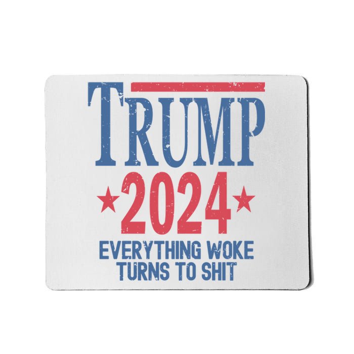 Funny Trump 2024 Everything Woke Turns To Shit Mousepad