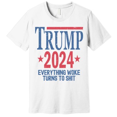 Funny Trump 2024 Everything Woke Turns To Shit Premium T-Shirt