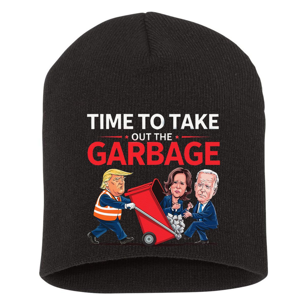 Funny Trump 2025 Time To Take Out Garbage Harris Biden Short Acrylic Beanie