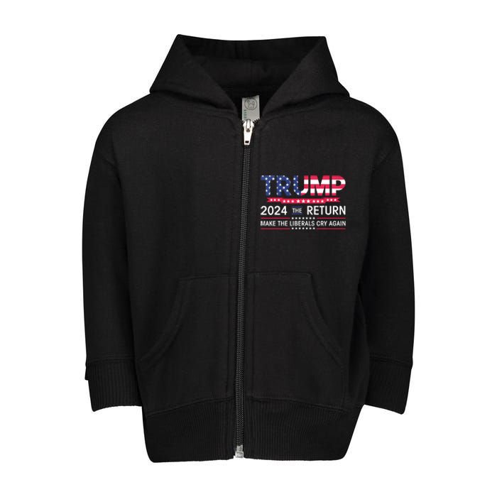 Funny Trump 2024 The Return Make Liberals Cry Again Election Toddler Zip Fleece Hoodie