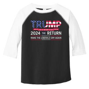 Funny Trump 2024 The Return Make Liberals Cry Again Election Toddler Fine Jersey T-Shirt