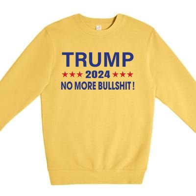 Funny Trump 2024 No More Bullshit American Election Gift Premium Crewneck Sweatshirt