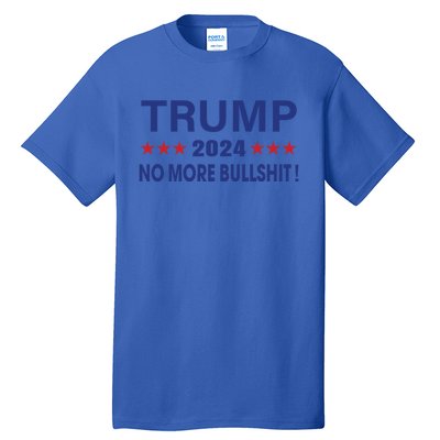 Funny Trump 2024 No More Bullshit American Election Gift Tall T-Shirt