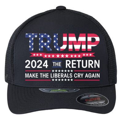 Funny Trump 2024 The Return Make Liberals Cry Again Election Great Gift Flexfit Unipanel Trucker Cap