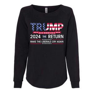 Funny Trump 2024 The Return Make Liberals Cry Again Election Great Gift Womens California Wash Sweatshirt