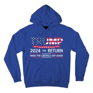 Funny Trump 2024 The Return Make Liberals Cry Again Election Great Gift Hoodie