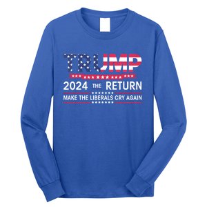 Funny Trump 2024 The Return Make Liberals Cry Again Election Great Gift Long Sleeve Shirt