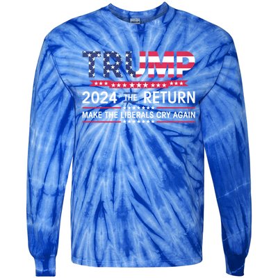 Funny Trump 2024 The Return Make Liberals Cry Again Election Great Gift Tie-Dye Long Sleeve Shirt