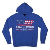 Funny Trump 2024 The Return Make Liberals Cry Again Election Great Gift Tall Hoodie