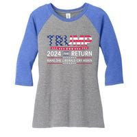 Funny Trump 2024 The Return Make Liberals Cry Again Election Great Gift Women's Tri-Blend 3/4-Sleeve Raglan Shirt