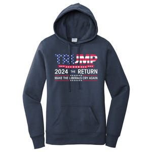 Funny Trump 2024 The Return Make Liberals Cry Again Election Great Gift Women's Pullover Hoodie