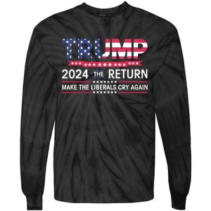 Funny Trump 2024 The Return Make Liberals Cry Again Election Tie-Dye Long Sleeve Shirt