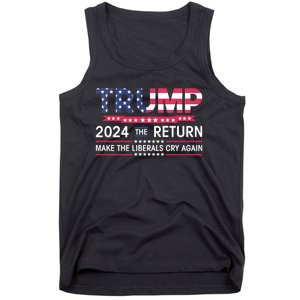 Funny Trump 2024 The Return Make Liberals Cry Again Election Tank Top