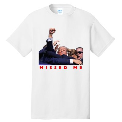 Funny Trump 2024 Missed Me Tall T-Shirt