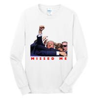 Funny Trump 2024 Missed Me Tall Long Sleeve T-Shirt