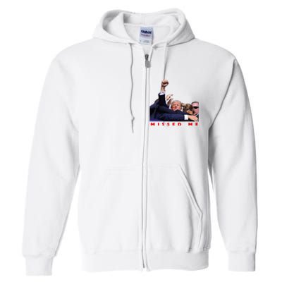 Funny Trump 2024 Missed Me Full Zip Hoodie