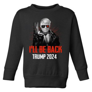 Funny Trump 2024 45 47 Trumpinator I'll Be Back Save America Toddler Sweatshirt