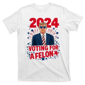 Funny Trump 24 Im Voting For The Felon Trump 2024 Election T-Shirt