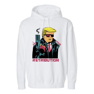 Funny Trump 2024 Cartoon I Am Your Retribution Trumpinator I'll Be Back 2024 Garment-Dyed Fleece Hoodie