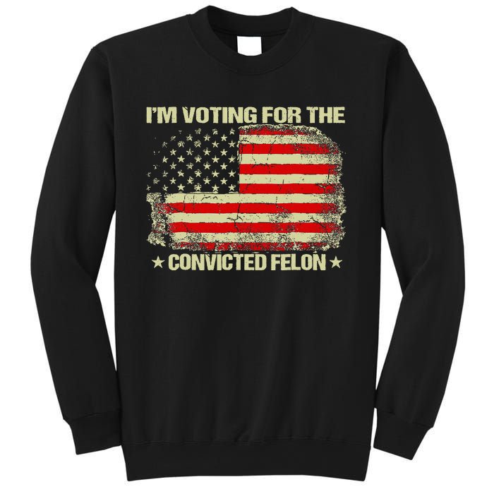 Funny Trump 2024 IM Voting For The Convicted Felon Vintage Sweatshirt