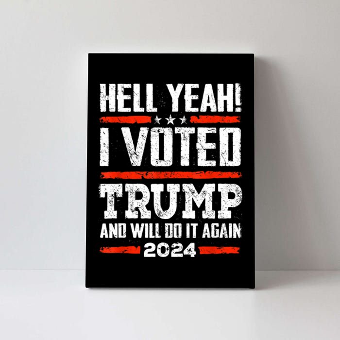 Funny Trump 2024 Yeah! I Voted Trump And Will Do It Again Gift Canvas