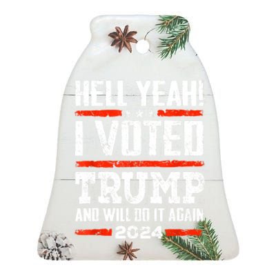 Funny Trump 2024 Yeah! I Voted Trump And Will Do It Again Gift Ceramic Bell Ornament