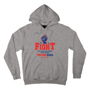 Fight Trump 2024 HeLl Never Stop Fighting To Save America Tall Hoodie