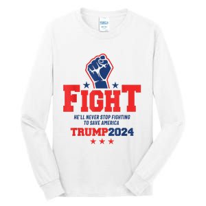 Fight Trump 2024 HeLl Never Stop Fighting To Save America Tall Long Sleeve T-Shirt