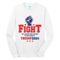 Fight Trump 2024 HeLl Never Stop Fighting To Save America Tall Long Sleeve T-Shirt