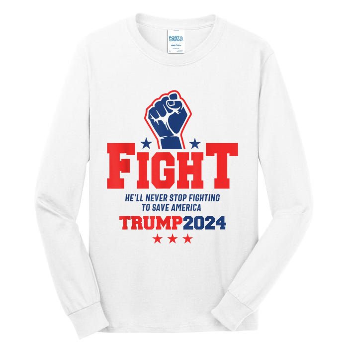 Fight Trump 2024 HeLl Never Stop Fighting To Save America Tall Long Sleeve T-Shirt