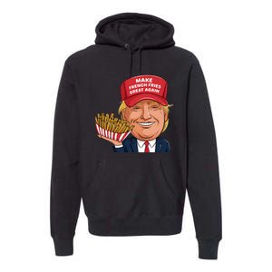 Funny Trump 2024 French Fry Make French Fries Great Again Premium Hoodie