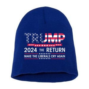 Funny Trump 2024 The Return Make Liberals Cry Again Election Gift Short Acrylic Beanie