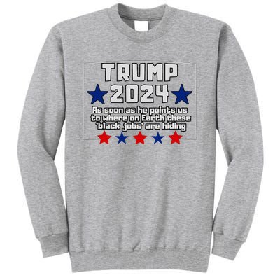 Funny Trump 2024 Where These Black Jobs Immigrants Stealing Tall Sweatshirt