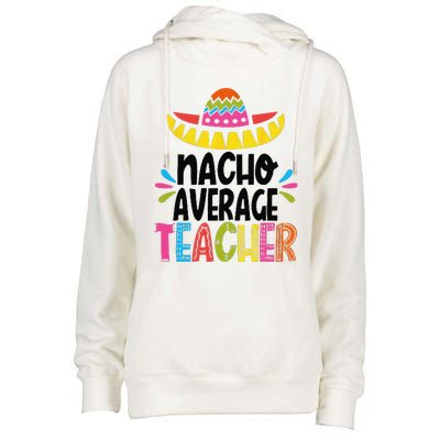 Fun Teacher Appreciation Humor Funny Nacho Average Teacher Womens Funnel Neck Pullover Hood