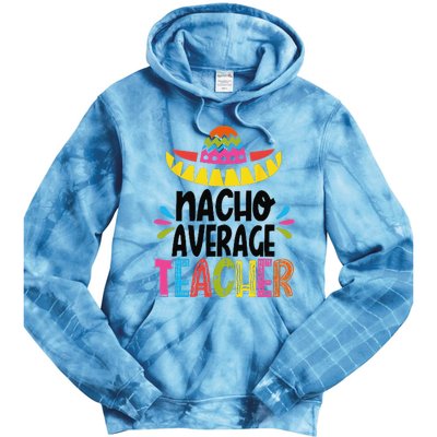 Fun Teacher Appreciation Humor Funny Nacho Average Teacher Tie Dye Hoodie