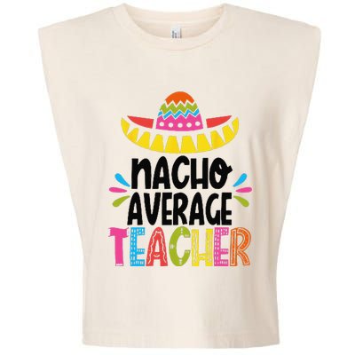 Fun Teacher Appreciation Humor Funny Nacho Average Teacher Garment-Dyed Women's Muscle Tee