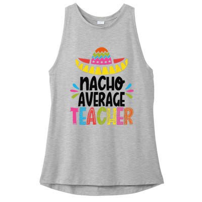 Fun Teacher Appreciation Humor Funny Nacho Average Teacher Ladies PosiCharge Tri-Blend Wicking Tank