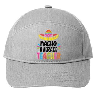 Fun Teacher Appreciation Humor Funny Nacho Average Teacher 7-Panel Snapback Hat