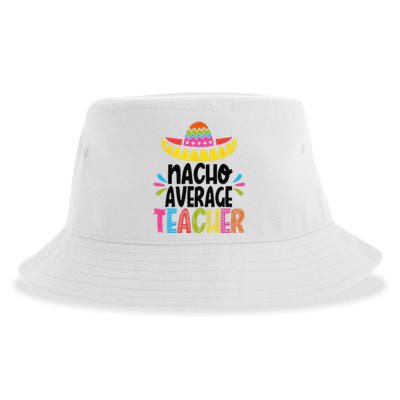 Fun Teacher Appreciation Humor Funny Nacho Average Teacher Sustainable Bucket Hat