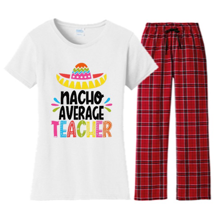 Fun Teacher Appreciation Humor Funny Nacho Average Teacher Women's Flannel Pajama Set