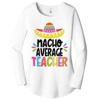 Fun Teacher Appreciation Humor Funny Nacho Average Teacher Women's Perfect Tri Tunic Long Sleeve Shirt