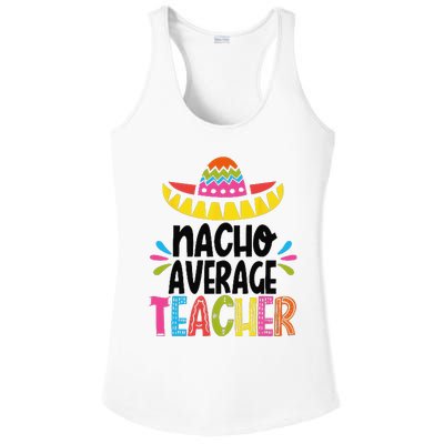 Fun Teacher Appreciation Humor Funny Nacho Average Teacher Ladies PosiCharge Competitor Racerback Tank