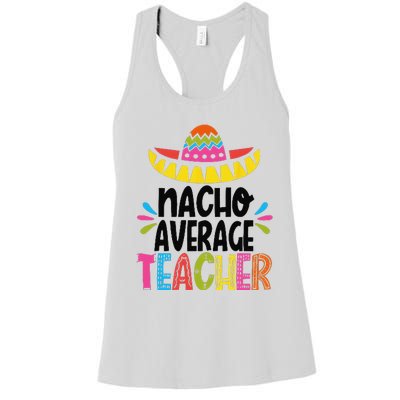 Fun Teacher Appreciation Humor Funny Nacho Average Teacher Women's Racerback Tank