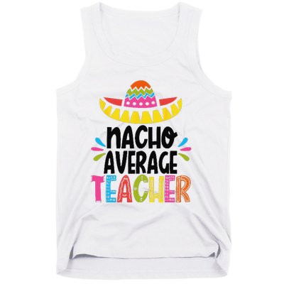 Fun Teacher Appreciation Humor Funny Nacho Average Teacher Tank Top