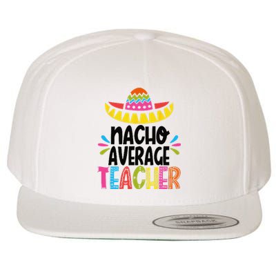 Fun Teacher Appreciation Humor Funny Nacho Average Teacher Wool Snapback Cap