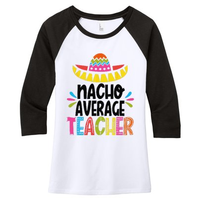 Fun Teacher Appreciation Humor Funny Nacho Average Teacher Women's Tri-Blend 3/4-Sleeve Raglan Shirt