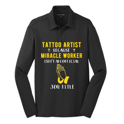 Funny Tattoo Artist Because Miracle Worker Isn't A Job Title Gift Silk Touch Performance Long Sleeve Polo