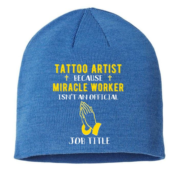 Funny Tattoo Artist Because Miracle Worker Isn't A Job Title Gift Sustainable Beanie